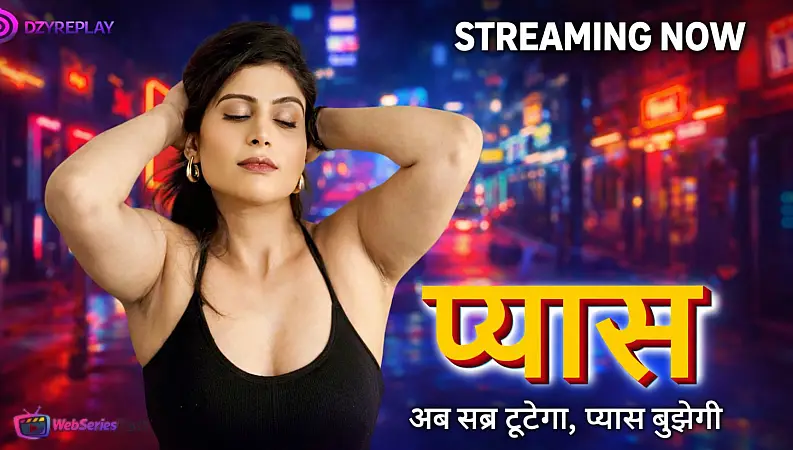 Pyaas (E03) Dzyreplay Hot Web Series