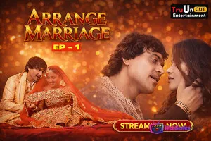 Arrange Marriage (E01) TruUncut Hot Web Series